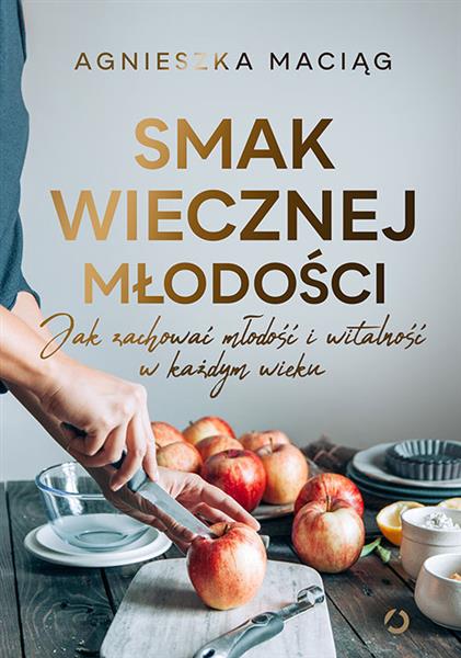 SMAK WIECZNEJ MŁODOŚCI. JAK ZACHOWAĆ MŁODOŚĆ I?