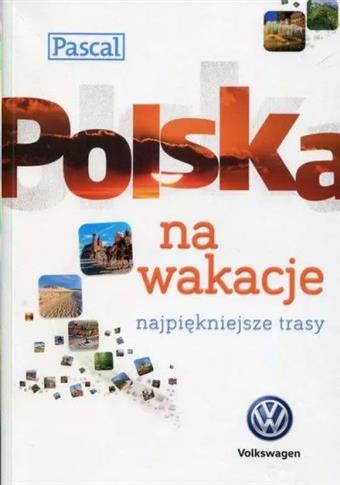 Polska na wakacje. Najpiękniejsze trasy