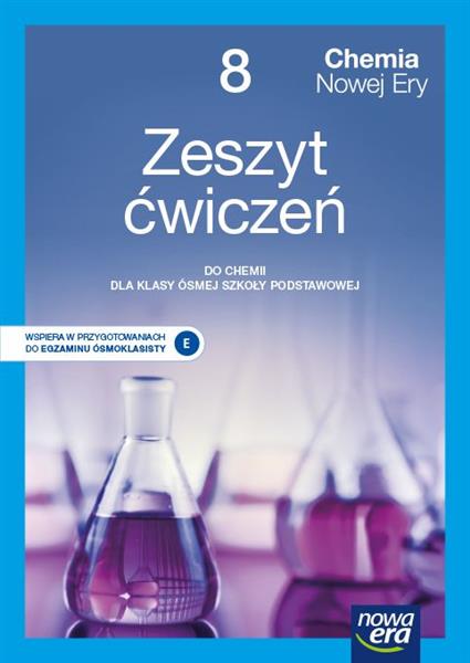 CHEMIA NOWEJ ERY. ZESZYT ĆWICZEŃ DLA KLASY 8