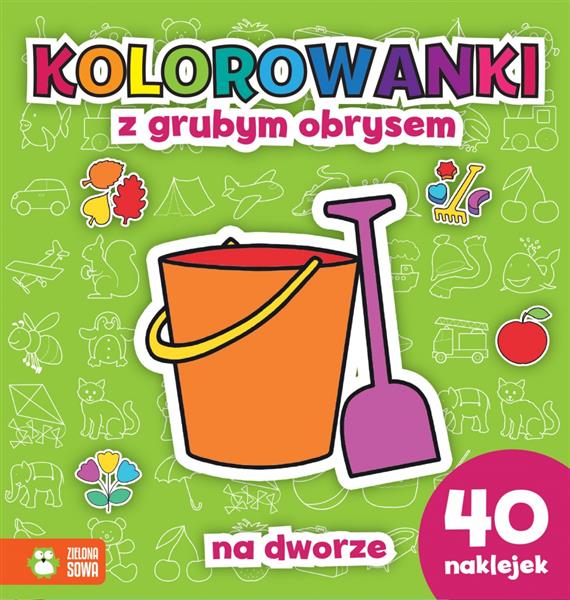 KOLOROWANKI Z GRUBYM OBRYSEM. NA DWORZE + NAKLEJKI