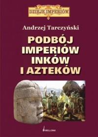 PODBÓJ IMPERIÓW INKÓW I AZTEKÓW