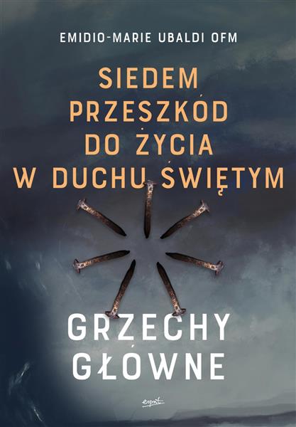 SIEDEM PRZESZKÓD DO ŻYCIA W DUCHU ŚWIĘTYM