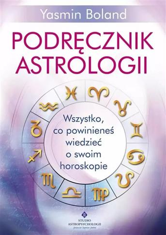 Podręcznik astrologii. Wszystko, co powinieneś wie