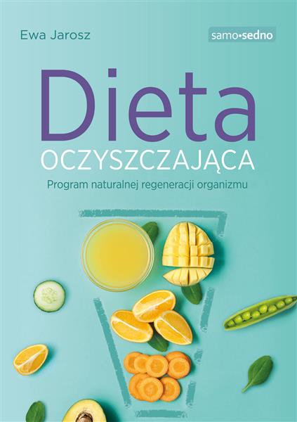 DIETA OCZYSZCZAJĄCA. PROGRAM NATURALNEJ REGENERACJ