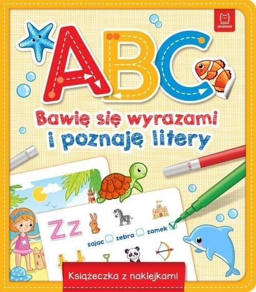 A, B, C. BAWIĘ SIĘ WYRAZAMI I POZNAJĘ LITERY