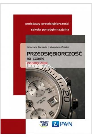 Przedsiębiorczość na czasie. Podręcznik dla szkół