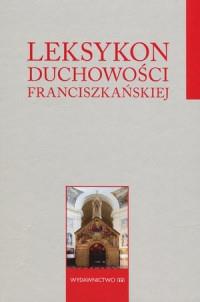 LEKSYKON DUCHOWOŚCI FRANCISZKAŃSKIEJ