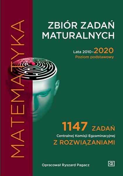 MATEMATYKA. ZBIÓR ZADAŃ MATURALNYCH LATA 2010-2020