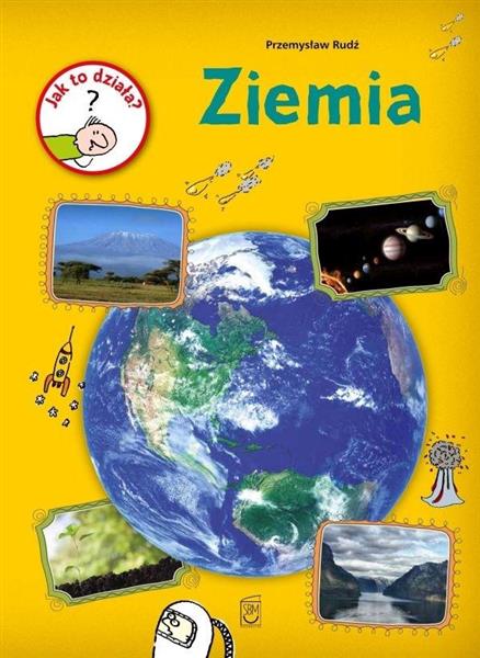 JAK TO DZIAŁA? ZIEMIA