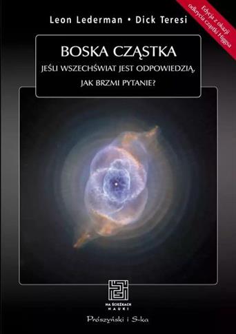 BOSKA CZĄSTKA. JEŚLI WSZECHŚWIAT JEST ODPOWIEDZIĄ,