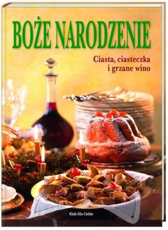 Boże Narodzenie. Ciasta ciasteczka i grzane wino