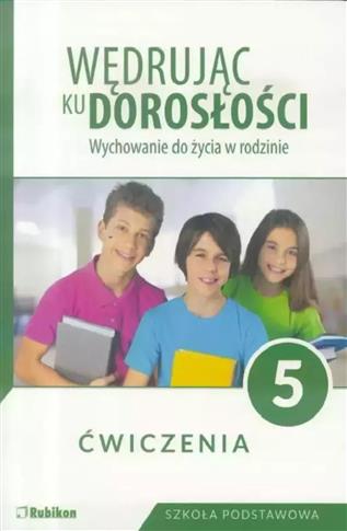 Wędrując ku dorosłości. Wychowanie do życia w rodz