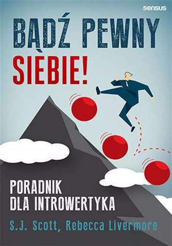 Bądź pewny siebie! Poradnik dla introwertyka