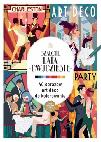 ART THERAPY. KOLOROWANKA ANTYSTRESOWA. SZALONE LAT