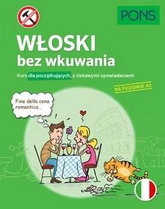 WŁOSKI BEZ WKUWANIA. KURS DLA POCZĄTKUJĄCYCH, ....