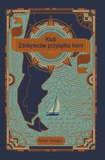 KLUB ZDOBYWCÓW PRZYLĄDKA HORN. OPOWIEŚCI O TRYUMFA