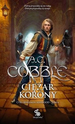 Beniamin Ashwood. Tom 6. Ciężar korony