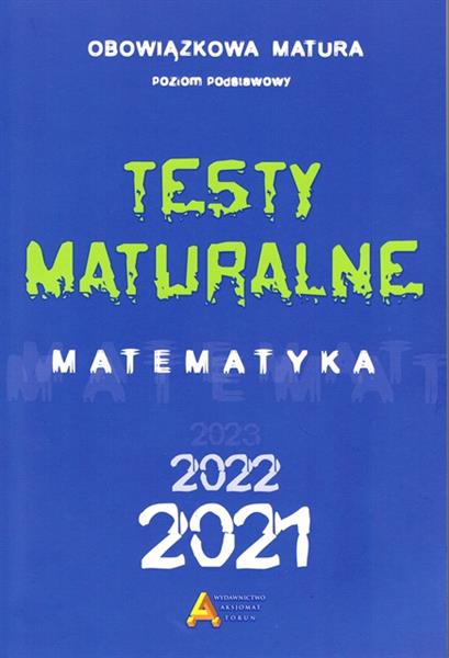 Testy maturalne 2021/2022. Matematyka. Poziom pods