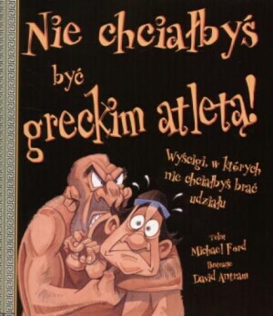Nie chciałbyś być greckim atletą!