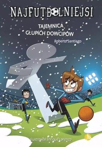 NAJFUTBOLNIEJSI. TOM 11. TAJEMNICA GŁUPICH DOWCIPÓ