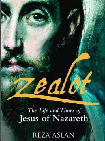 Zealot: The Life and Time of Jesus of Nazareth