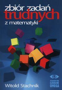 ZBIÓR ZADAŃ TRUDNYCH Z MATEMATYKI