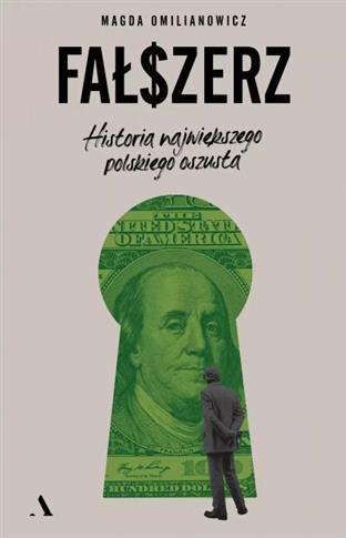 FAŁSZERZ. HISTORIA NAJWIĘKSZEGO POLSKIEGO OSZUSTA