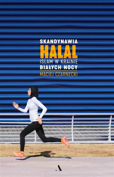 Skandynawia halal. Islam w krainie białych nocy Ma