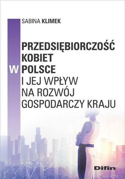 PRZEDSIĘBIORCZOŚĆ KOBIET W POLSCE I JEJ WPŁYW ...