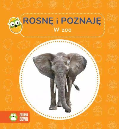 ROSNĘ I POZNAJĘ. W ZOO