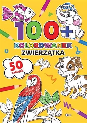 100+ KOLOROWANEK. ZWIERZĄTKA