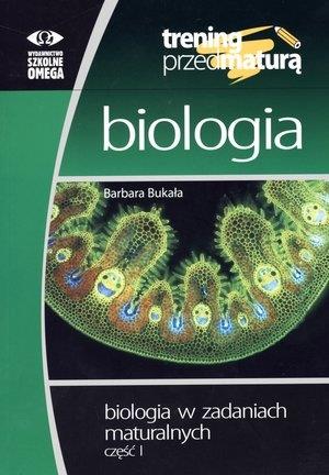 TRENING PRZED MATURĄ. BIOLOGIA.BIOLOGIA W ZADANIA