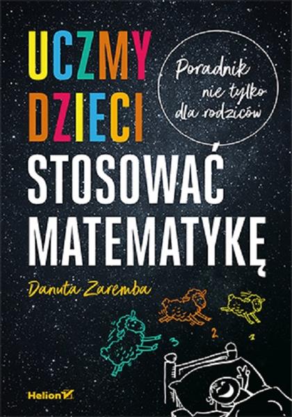 UCZMY DZIECI STOSOWAĆ MATEMATYKĘ. PORADNIK NIE