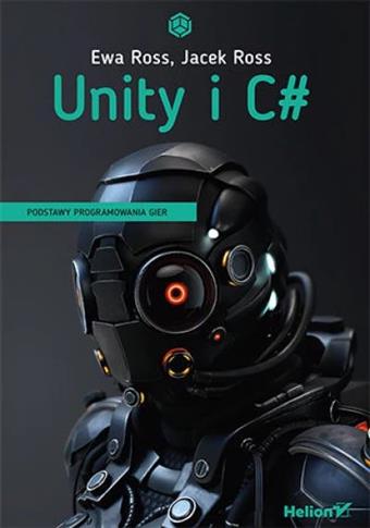 Unity i C#. Praktyka programowania gier