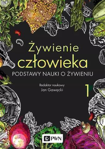 Żywienie człowieka. Tom 1