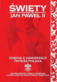 ŚWIĘTY JPII ZDJĘCIA Z KANONIZACJI PAPIEŻA POLAKA