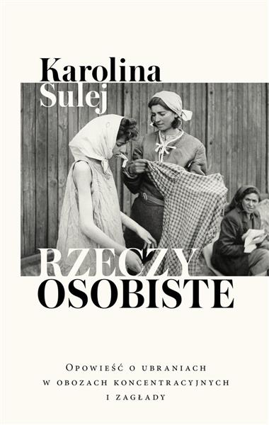 RZECZY OSOBISTE. OPOWIEŚĆ O UBRANIACH W OBOZACH