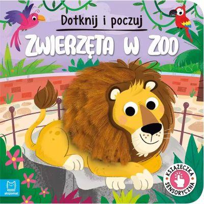 ZWIERZĘTA W ZOO. DOTKNIJ I POCZUJ. KSIĄŻECZKA
