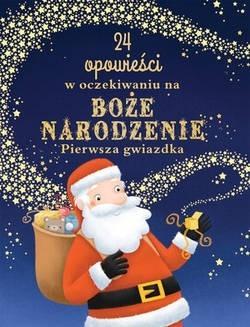 PIERWSZA GWIAZDKA. 24 OPOWIEŚCI W OCZEKIWANIU NA..