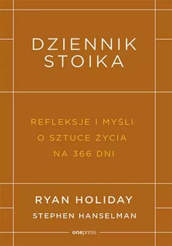 Dziennik stoika. Refleksje i myśli o sztuce życia