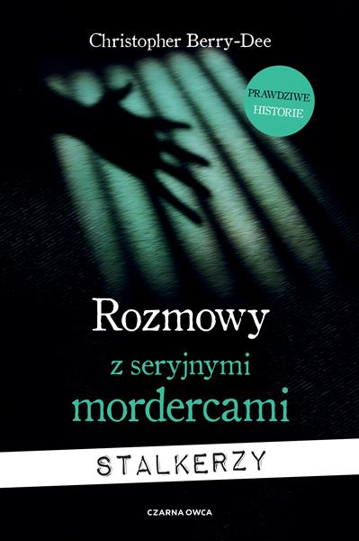 ROZMOWY Z SERYJNYMI MORDERCAMI. STALKERZY