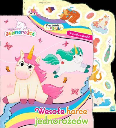 MOJE JEDNOROŻCE. PRZYJACIELE Z BAJKI. WESOŁE HARCE
