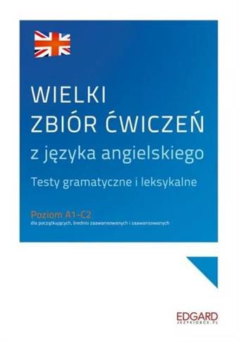 WIELKI ZBIÓR ĆWICZEŃ Z JĘZYKA ANGIELSKIEGO