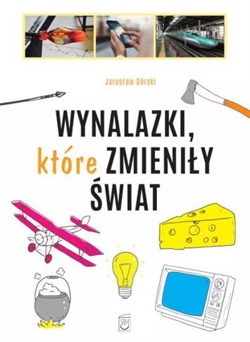 WYNALAZKI, KTÓRE ZMIENIŁY ŚWIAT