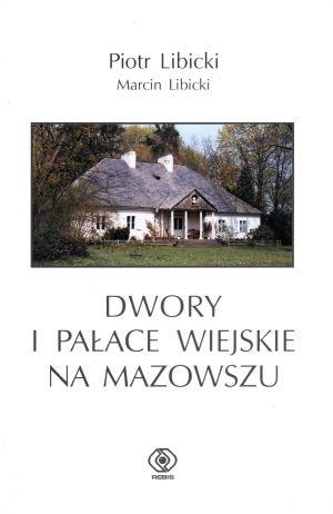 DWORY I PAŁACE WIEJSKIE NA MAZOWSZU