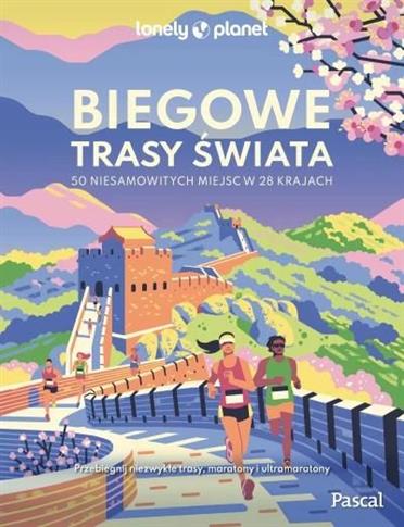 Biegowe trasy świata. 50 niesamowitych miejsc