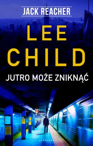 JACK REACHER. JUTRO MOŻE ZNIKNĄĆ