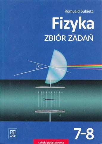 FIZYKA. ZBIÓR ZADAŃ. KLASA 7-8. SZKOŁA PODSTAWOWA,