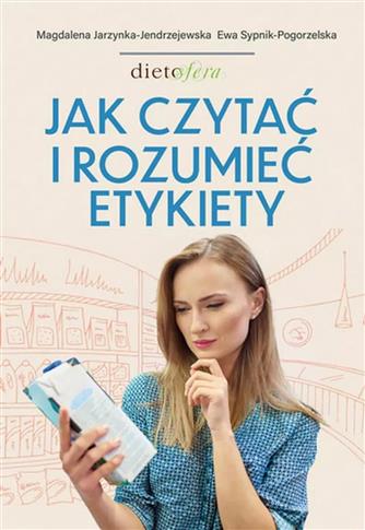 JAK CZYTAĆ I ROZUMIEĆ ETYKIETY