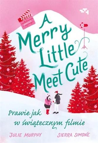 Merry Little Meet Cute. Prawie jak w świątecznym f